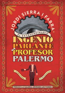 'El extraordinario ingenio parlante del profesor Palermo' de Jordi Sierra i Fabra.