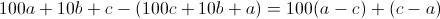 [;100a+10b+c-(100c+10b+a)=100(a-c)+(c-a);]