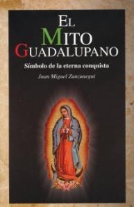 La Virgen de Guadalupe, ¿mito o realidad?