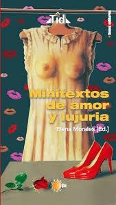 minitextos, amor, lujuria, somos solidarios, ediciones idea, elena morales