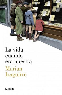 La vida cuando era nuestra,Marian Izaguirre