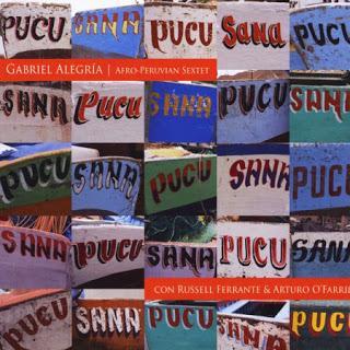 Gabriel Alegria Afro-Peruvian Sextet – Pucusana Gabriel Alegria Afro-Peruvian Sextet – Pucusana