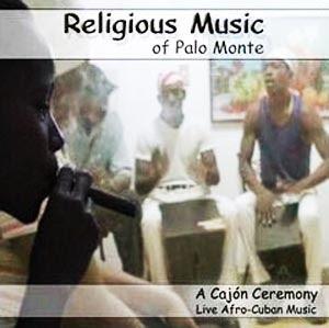 Religious Music Of Palo Monte - A  Cajon Ceremony (2002)