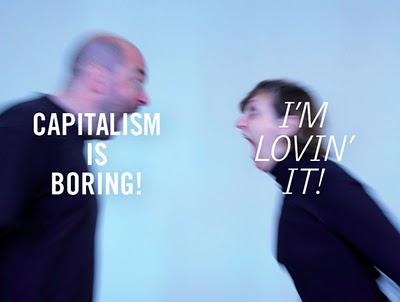 capitalism is boring / I'm lovin it