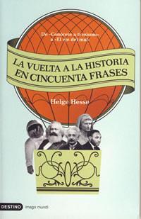 La vuelta a la historia en cincuenta frases. Helge Hesse.