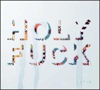 Holy fuck - Latin - Mayo 2010 Holy fuck - Latin - Mayo 2010