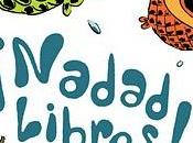 ¡Nadad libres!
