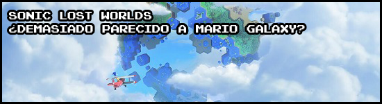 Sonic Lost Worlds ¿demasiado parecido a Mario Galaxy?