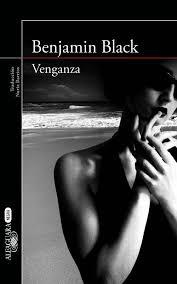 venganza novela negra benjamin black