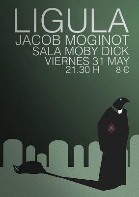 LIGULA + Jacob Moginot (31 de Mayo en Moby Dick Club, Madrid)