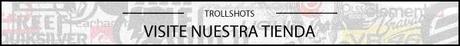 Visita nuestra tienda online Trollshots Visita nuestra tienda online