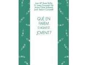 farem d’aquest jovent? ¿Que vamos hacer nuestra juventud?