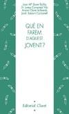 “ Què en farem d’aquest jovent? “ ¿Que vamos a hacer con nuestra  juventud?