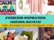 WEEKEND INSPIRATION: Disfruta HAKUNA MATATA!