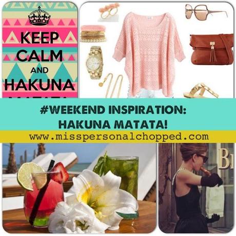 WEEKEND INSPIRATION: Disfruta del HAKUNA MATATA!