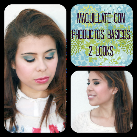 ¡Maquíllate! con productos básicos. 2 Looks