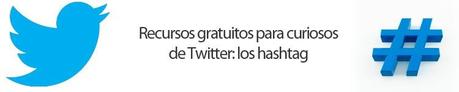 Recursos gratuitos para curiosos de Twitter: los hashtag - enredenlared Recursos gratuitos para curiosos de Twitter: los hashtag - enredenlared