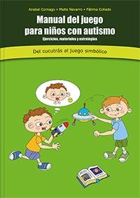 Recomendado: MANUAL DEL JUEGO PARA NIÑOS CON AUTISMO, de Anabel Cornago, Maite Navarro y Fátima Collado