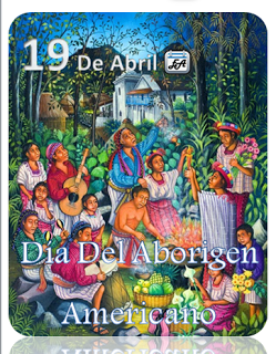 19 de Abril Día del aborigen americano