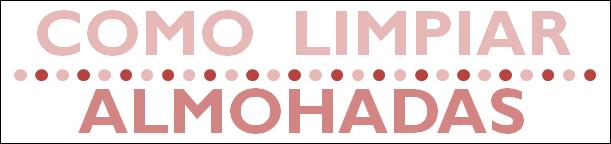 COMO LIMPIAR ALMOHADAS