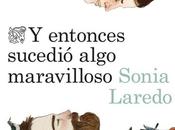 entonces sucedió algo maravilloso, Sonia Laredo