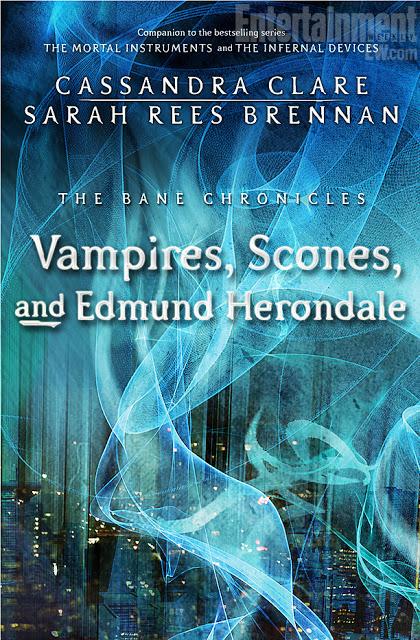 Cubierta revelada: Vampires, Scones, and Edmund Herondale (The Bane Chronicles #III) - Cassandra Clare