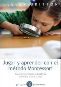 Jugar y aprender con el Método Montessori (Lesley Britton) jugaryaprender