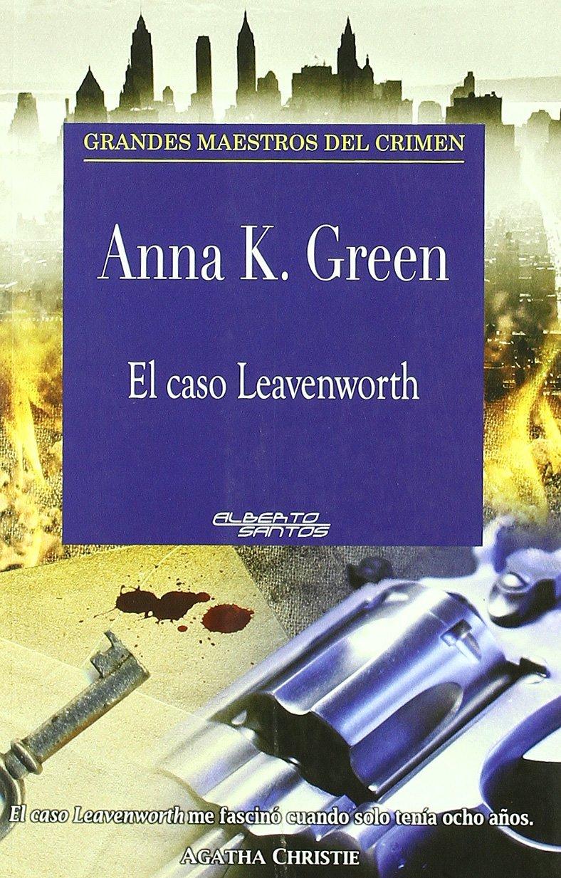 El caso Leavenworth. Anna K. Green