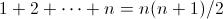 [;1+2+\cdots+n=n(n+1)/2;]