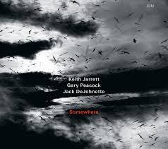 KEITH JARRETT-GARY PEACOCK-JACK DEJOHNETTE:  Somewhere