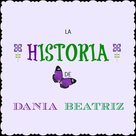 La historia de Dania Beatriz La historia de Dania