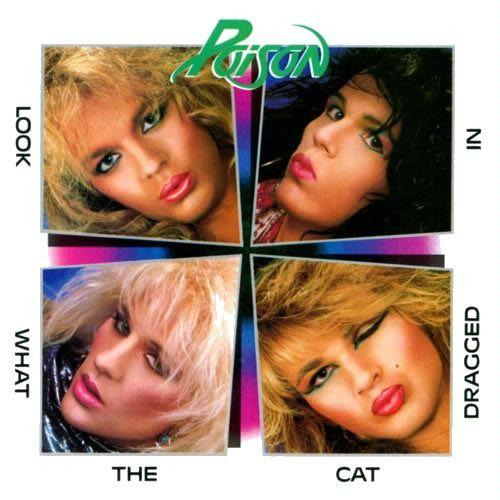 LOOK WHAT THE CAT DRAGGED IN - Poison, 1986