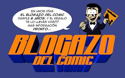 El Blogazo del Comic cumple 6 años pronto y...