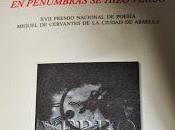 poesía como destino, reseña Carlos Benítez Villodres poemario penumbras hizo verbo"