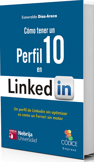 Como tener un perfil 10 en LinkedIn. Esmeralda Diaz-Aroca