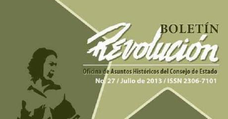 Boletín Revolución No. 27, de la Oficina de Asuntos Históricos del Consejo de Estado: julio 2013