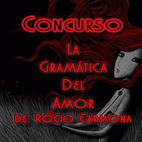 CONCURSO: La Gramática del Amor de Rocio Carmona