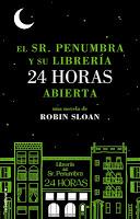 El Sr. Penumbra y su librería 24 horas abierta de Robin Sloan