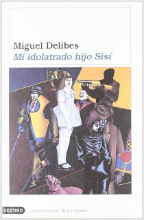 Grandes lecturas X: Mi idolatrado hijo Sisí, de Miguel Delibes