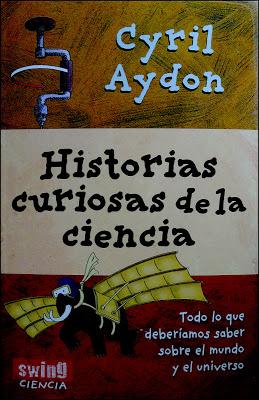 CYRIL AYDON; “HISTORIAS CURIOSAS DE LA CIENCIA”.