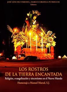 Los rostros de la tierra encantada. Religión, evangelización y sincretismo en el Nuevo Mundo. Homenaje a Manuel Marzal , S.J