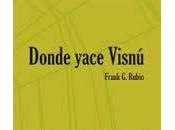 "Donde yace Visnú" Frank Rubio