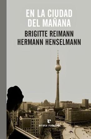 En la ciudad del mañana - Brigitte Reimann y Hermann Henselmann