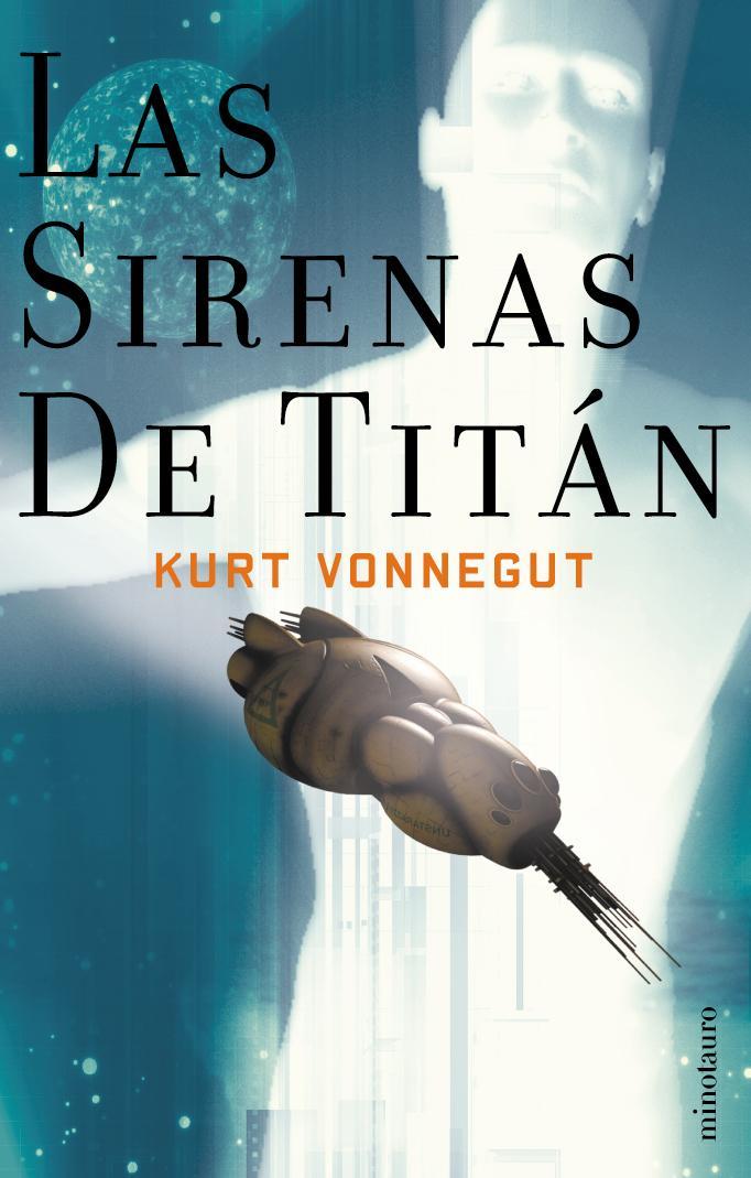 Las sirenas de Titán. Kurt Vonnegut