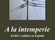 intemperie. Exilio cultura España
