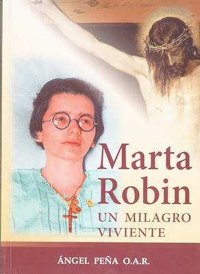 MARTA ROBIN, UN MILAGRO VIVIENTE. NUEVO LIBRO DEL P. ANGEL PEÑA