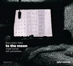 Jean - Marc Foltz - Matt Turner - Bill Carrothers: To the Moon (2010)