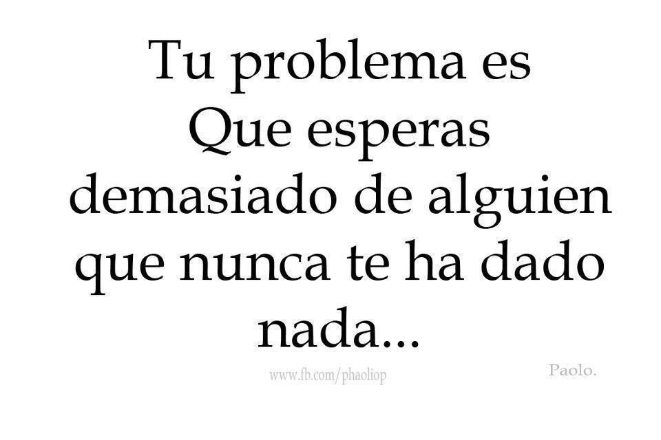 La decepción es fruto de nuestras expectativas mas que de los demás