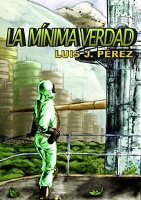 Luis J Pérez : La Mínima Verdad