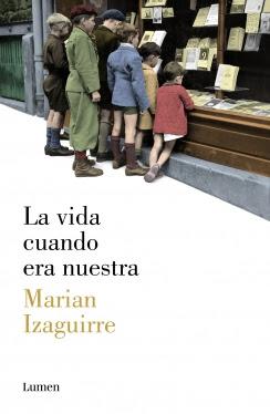 Lecturas de verano: 'La vida cuando era nuestra' de Marian Izaguirre